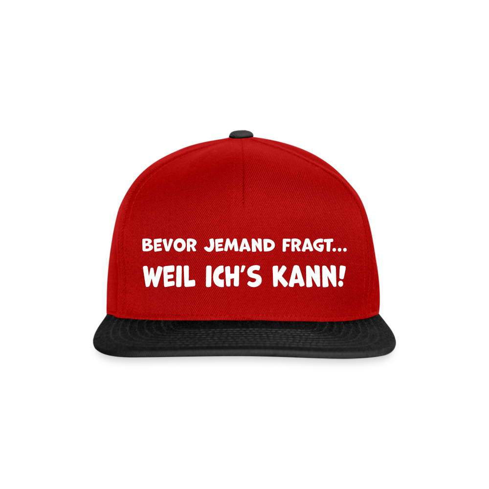 Bevor jemand fragt... WEIL ICH'S KANN! - Snapback Cap - Rot/Schwarz