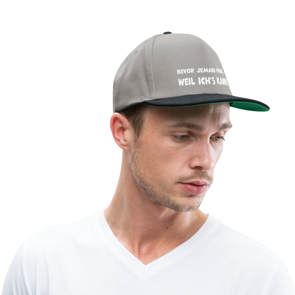 Bevor jemand fragt... WEIL ICH'S KANN! - Snapback Cap - Graphit/Schwarz