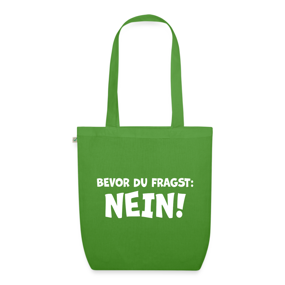 Bevor du fragst: NEIN! - Stoffbeutel aus 100% Bio-Baumwolle - Blattgrün