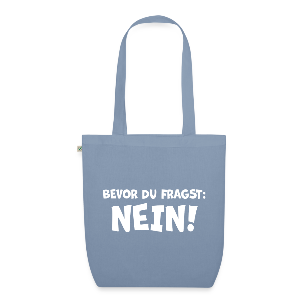 Bevor du fragst: NEIN! - Stoffbeutel aus 100% Bio-Baumwolle - Blaugrau