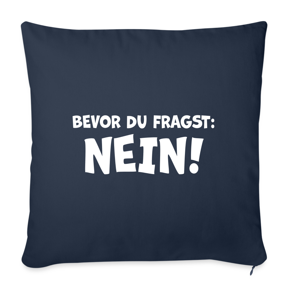 Bevor du fragst: NEIN! - Sofakissenbezug 44 x 44 cm - Navy