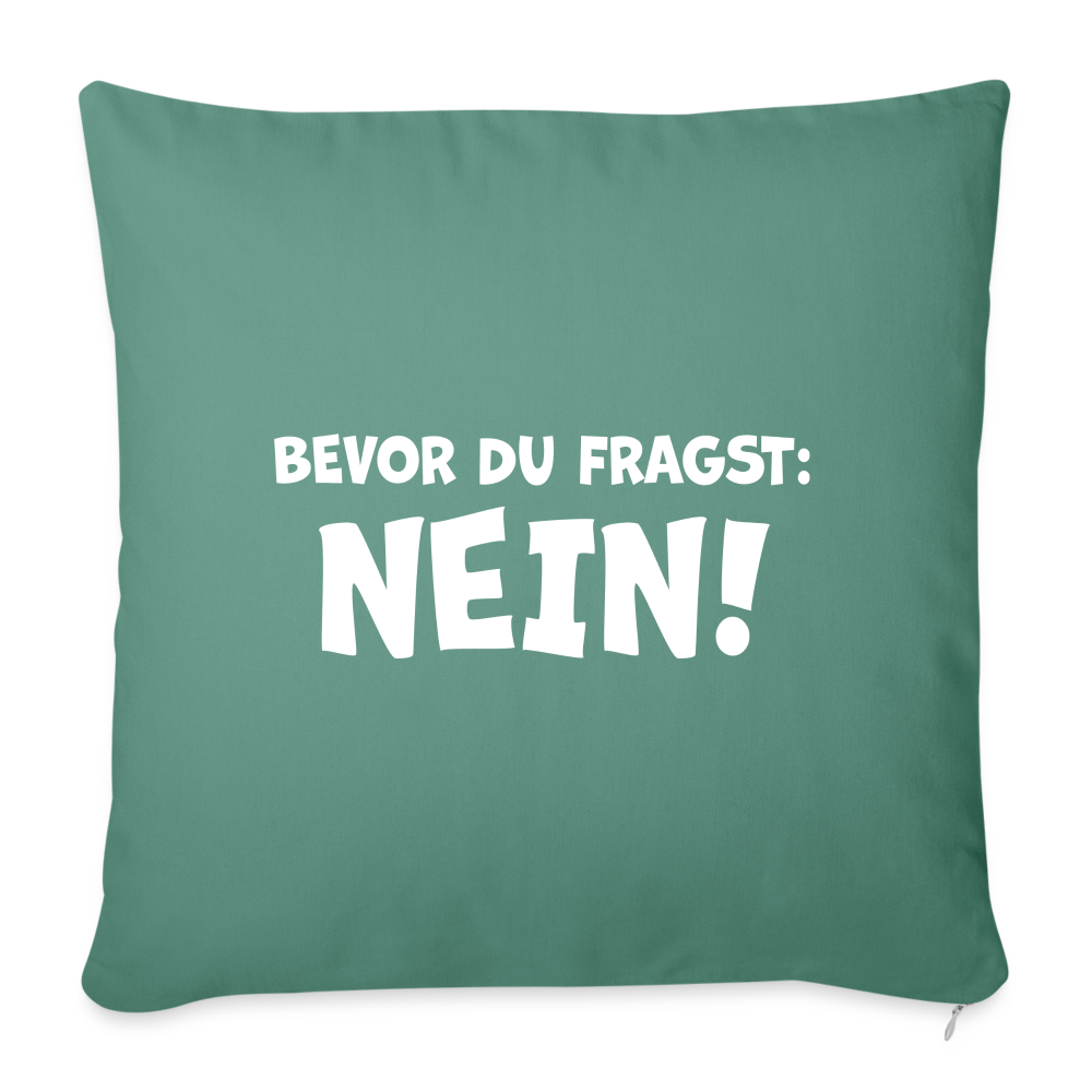 Bevor du fragst: NEIN! - Sofakissenbezug 44 x 44 cm - Tanngrün