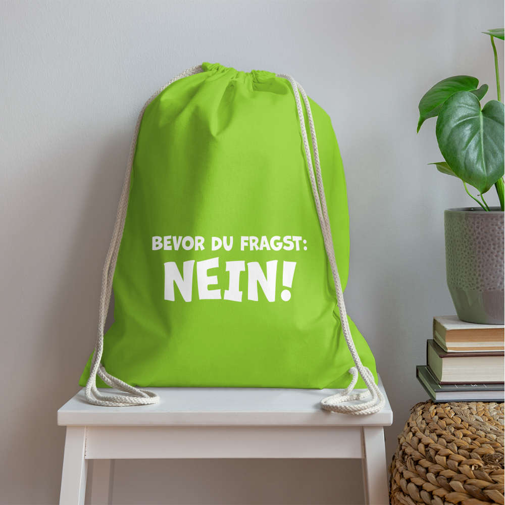 Bevor du fragst: NEIN! - Turnbeutel aus 100% Baumwolle - Neongrün