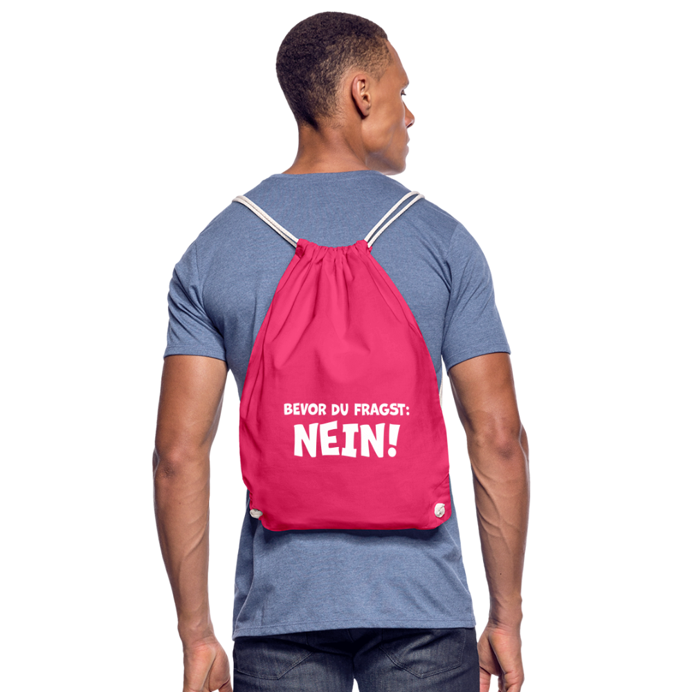 Bevor du fragst: NEIN! - Turnbeutel aus 100% Baumwolle - Fuchsia