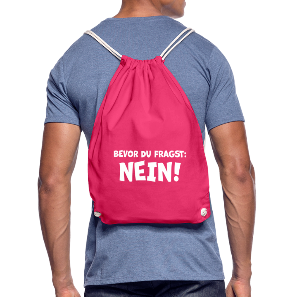 Bevor du fragst: NEIN! - Turnbeutel aus 100% Baumwolle - Fuchsia