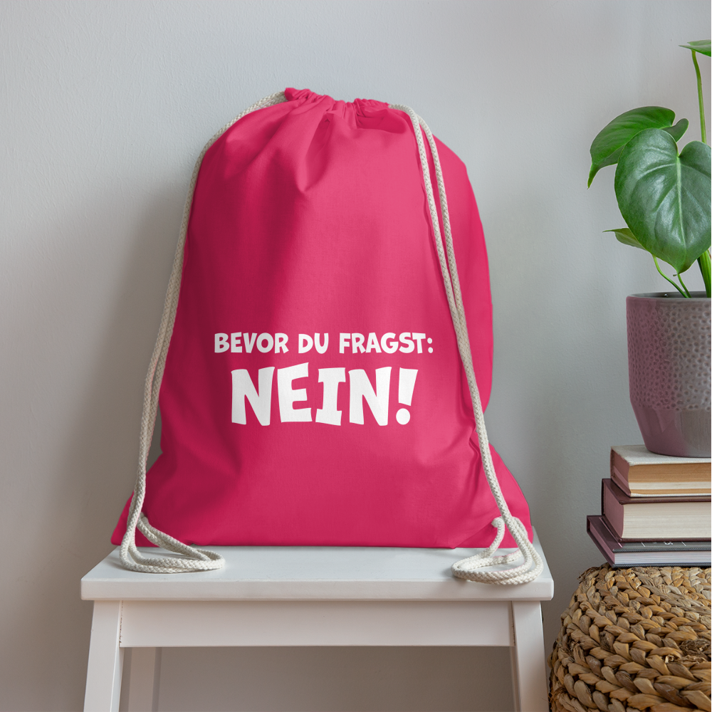 Bevor du fragst: NEIN! - Turnbeutel aus 100% Baumwolle - Fuchsia