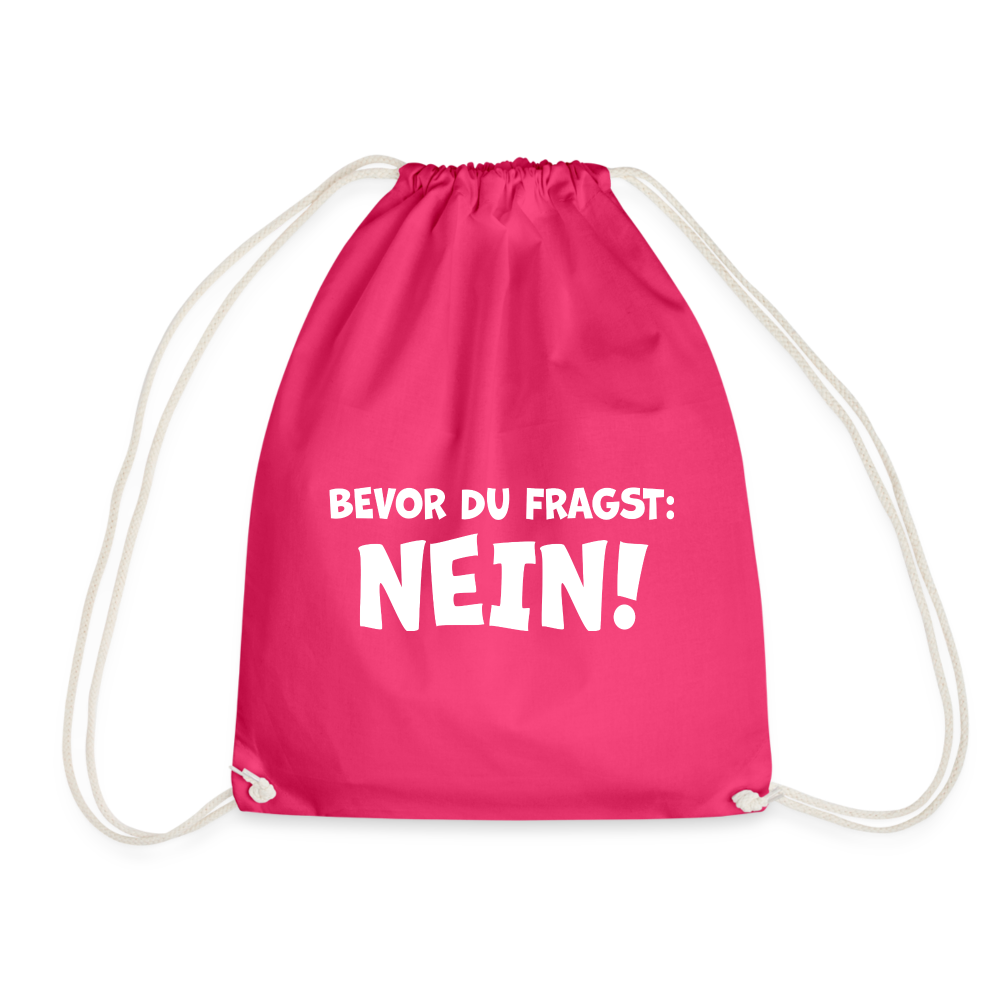 Bevor du fragst: NEIN! - Turnbeutel aus 100% Baumwolle - Fuchsia