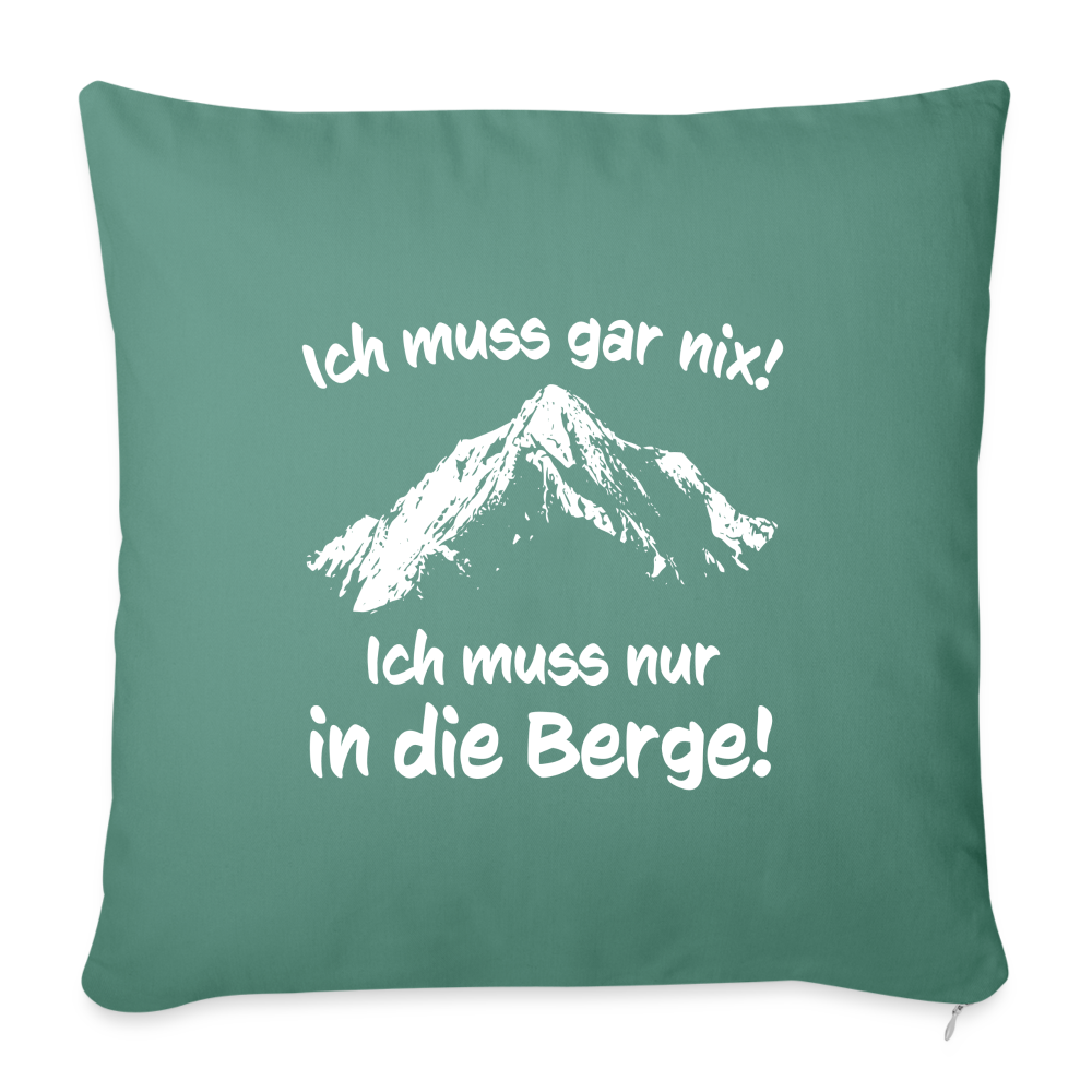 Ich muss gar nix! Ich muss nur in die Berge! - Sofakissen mit Füllung 44 x 44 cm - Tanngrün