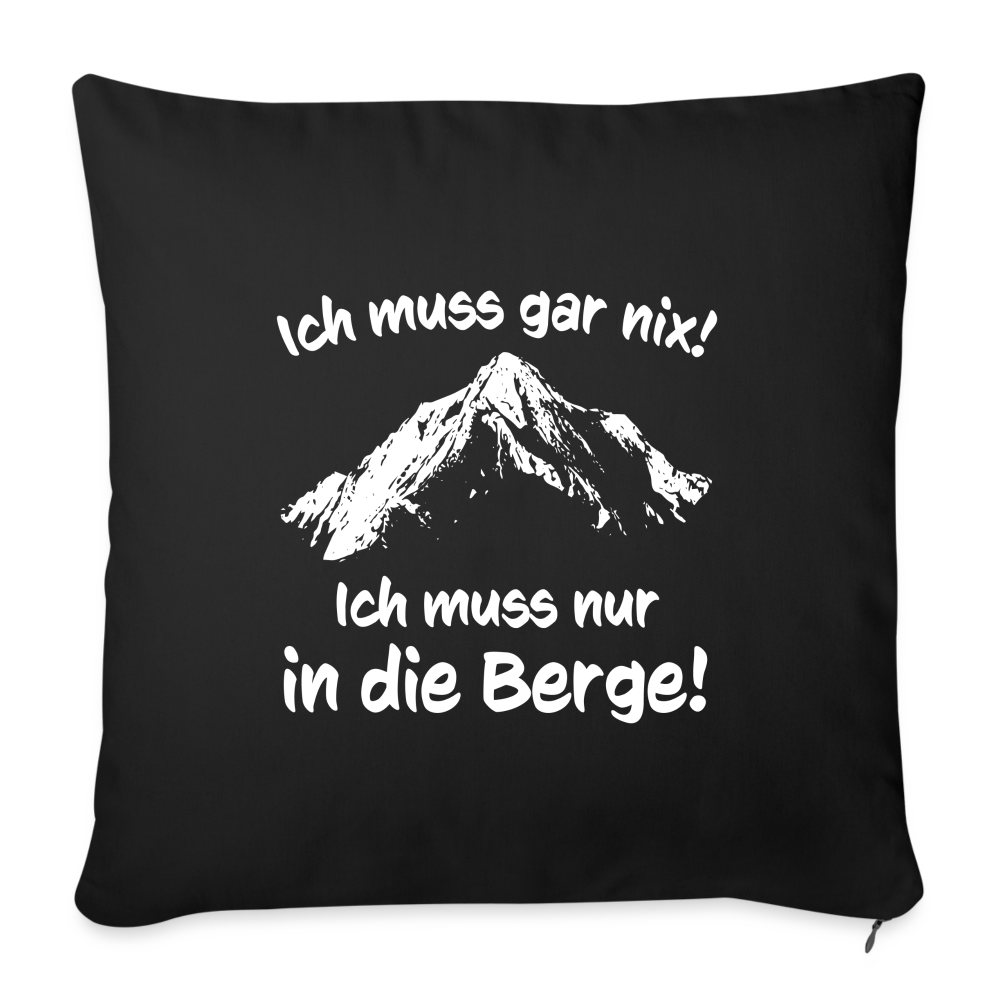 Ich muss gar nix! Ich muss nur in die Berge! - Sofakissenbezug 44 x 44 cm - Schwarz