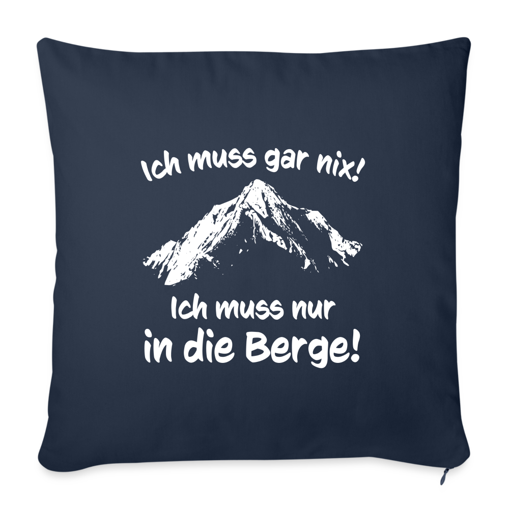 Ich muss gar nix! Ich muss nur in die Berge! - Sofakissenbezug 44 x 44 cm - Navy