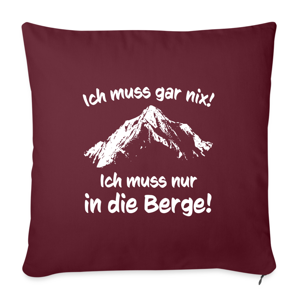 Ich muss gar nix! Ich muss nur in die Berge! - Sofakissenbezug 44 x 44 cm - Burgunderrot