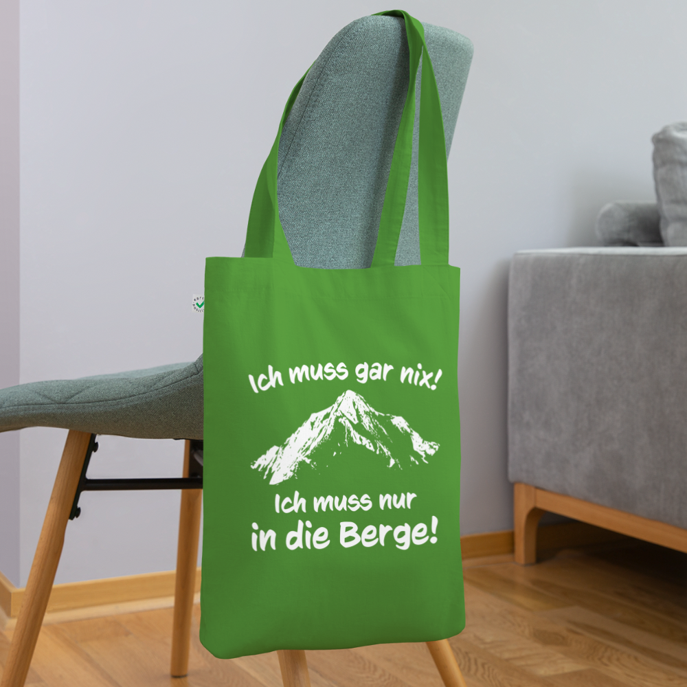 Ich muss gar nix! Ich muss nur in die Berge! - Stoffbeutel aus 100% Bio-Baumwolle - Blattgrün