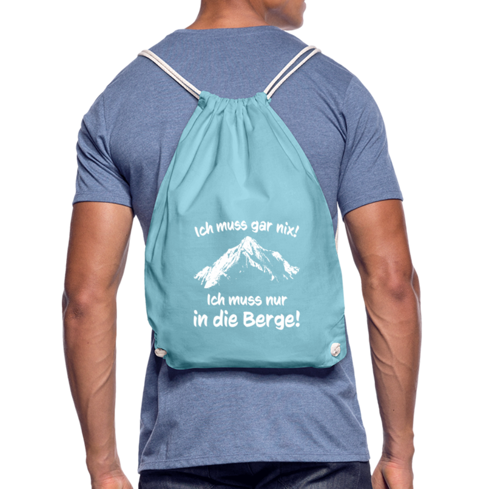 Ich muss gar nix! Ich muss nur in die Berge! - Turnbeutel aus 100% Baumwolle - Aqua