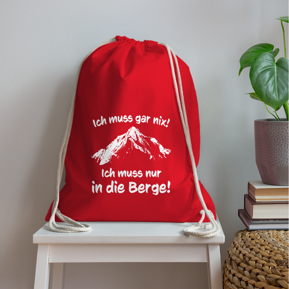 Ich muss gar nix! Ich muss nur in die Berge! - Turnbeutel aus 100% Baumwolle - Rot