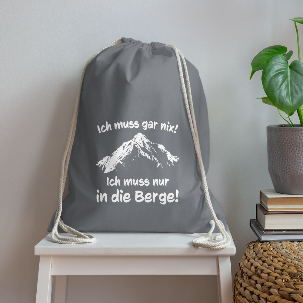 Ich muss gar nix! Ich muss nur in die Berge! - Turnbeutel aus 100% Baumwolle - Grau