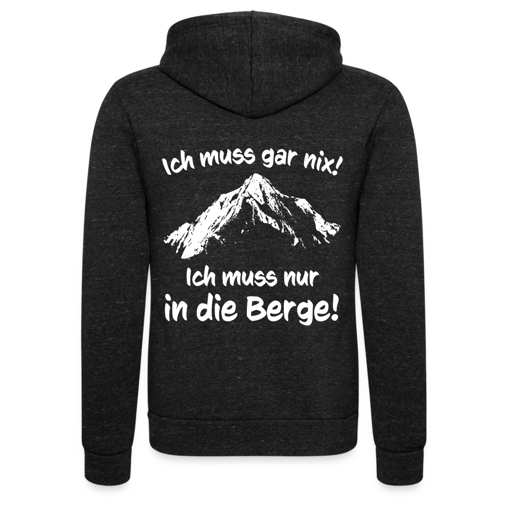 Ich muss gar nix! Ich muss nur in die Berge! - Unisex Tri-Blend Kapuzenjacke - Anthrazit