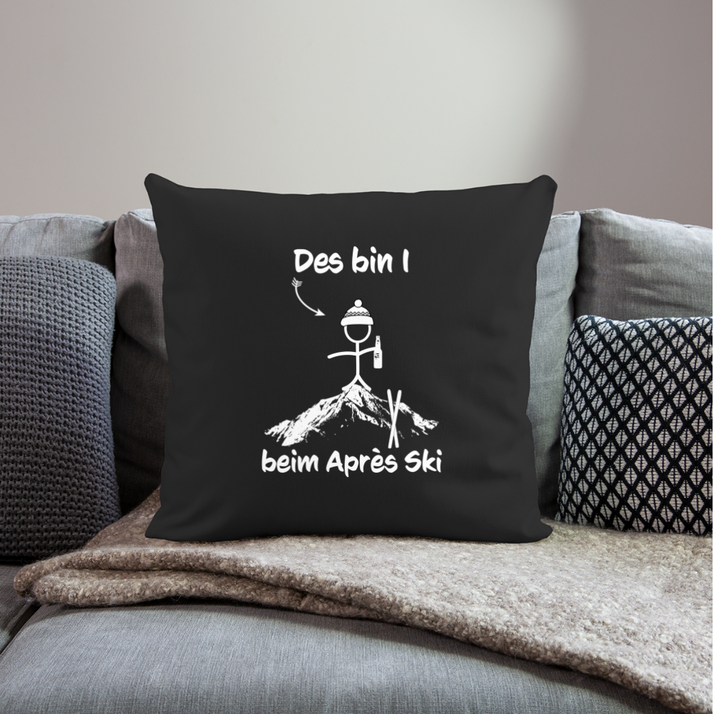 Des bin I beim Après Ski - Sofakissen mit Füllung 44 x 44 cm - Schwarz